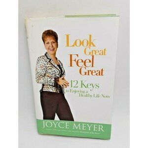 Look Great Feel Great 12 Keys to Enjoying a Healthy Life Now